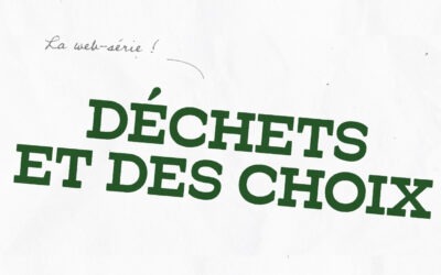 La web-série « Déchets et des Choix »